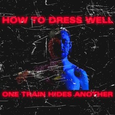 One Train Hides Another (Remix) mp3 Remix by How To Dress Well