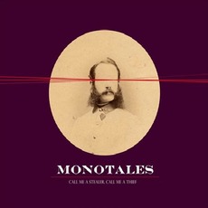 Call Me a Stealer, Call Me a Thief mp3 Album by Monotales