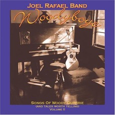 Woodyboye: Songs of Woody Guthrie and Tales Worth Telling, Volume II mp3 Album by Joel Rafael
