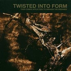 Then Comes Affliction to Awaken the Dreamer mp3 Album by Twisted Into Form