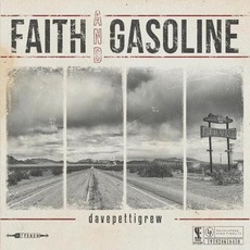 Faith And Gasoline mp3 Album by Dave Pettigrew