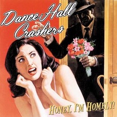 Honey, I'm Homely! mp3 Album by Dance Hall Crashers