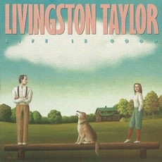 Life Is Good mp3 Album by Livingston Taylor