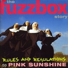 Rules & Regulations To Pink Sunshine: The Fuzzbox Story mp3 Artist Compilation by Fuzzbox