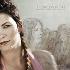 Where Does The Unused Love Go? mp3 Single by Helena Josefsson