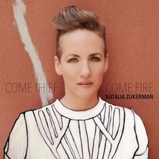 Come Thief, Come Fire mp3 Album by Natalia Zukerman