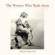 The Women Who Rode Away (Deluxe Edition) mp3 Album by Natalia Zukerman