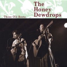 These Old Roots (Live) mp3 Live by The Honey Dewdrops