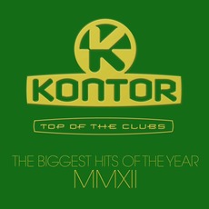 Kontor: Top Of The Clubs: The Biggest Hits Of The Year MMXII mp3 Compilation by Various Artists