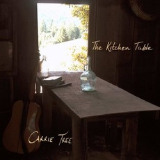 The Kitchen Table mp3 Album by Carrie Tree