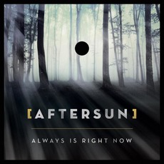 Always Is Right Now mp3 Album by [aftersun]
