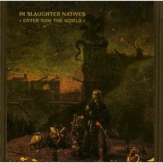 Enter Now the World mp3 Album by In Slaughter Natives
