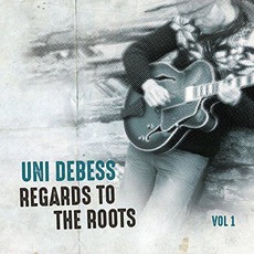 Regards To The Roots, Vol. 1 mp3 Album by Uni Debess