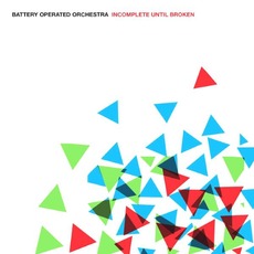 Incomplete Until Broken mp3 Album by Battery Operated Orchestra