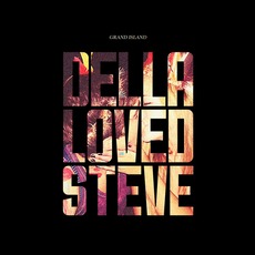 Della Loved Steve mp3 Album by Grand Island