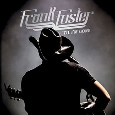 'Til I'm Gone mp3 Album by Frank Foster (USA)