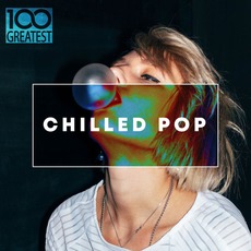 100 Greatest Chilled Pop mp3 Compilation by Various Artists