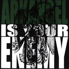 Arkangel Is Your Enemy mp3 Album by Arkangel