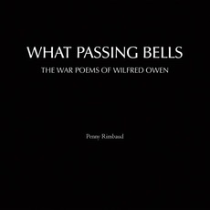 What Passing Bells: The War Poems of Wilfred Owen mp3 Album by Penny Rimbaud