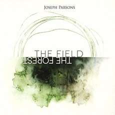 The Field The Forest mp3 Album by Joseph Parsons