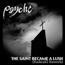 The Saint Became A Lush (Radical.G Rework) mp3 Single by Psyche
