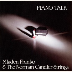 Piano Talk mp3 Album by Mladen Franko & The Norman Candler Strings