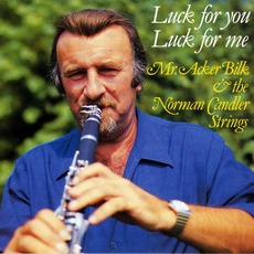Luck For You - Luck For me mp3 Album by Mr. Acker Bilk and Norman Candler Strings