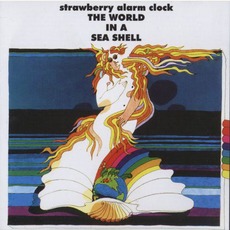 The World in a Sea Shell mp3 Album by Strawberry Alarm Clock
