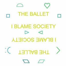 I Blame Society mp3 Album by The Ballet