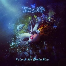 Unleash the Butterflies mp3 Album by Tezaura