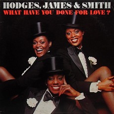 What Have You Done For Love? mp3 Album by Hodges, James And Smith