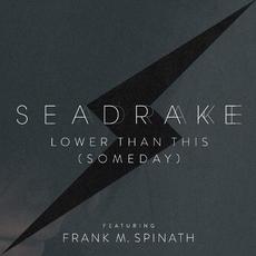 Lower Than This (Someday) mp3 Single by SEADRAKE