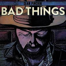 Bad Things mp3 Album by Sean Pinchin