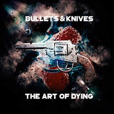 The Art Of Dying mp3 Album by Bullet & Knives