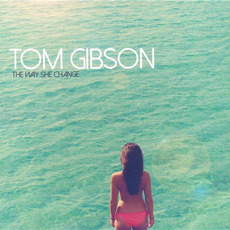 The Way She Change mp3 Album by Tom Gibson