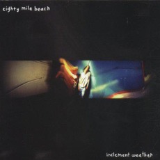 Inclement Weather mp3 Album by Eighty Mile Beach