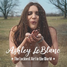 The Luckiest Girl in the World mp3 Album by Ashley LeBlanc