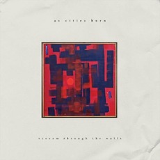 Scream Through the Walls mp3 Album by As Cities Burn