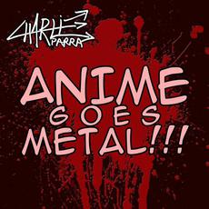 Anime goes metal mp3 Album by Charlie Parra del Riego