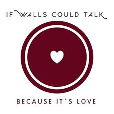 Because It’s Love mp3 Album by If Walls Could Talk