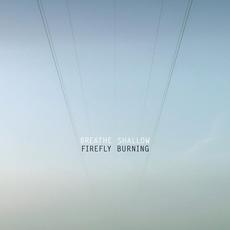 Breathe Shallow mp3 Album by Firefly Burning