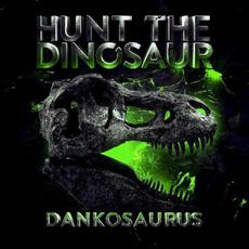 Dankosaurus mp3 Album by Hunt the Dinosaur
