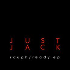 Rough / Ready EP mp3 Album by Just Jack