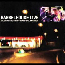 Live: As Long As It Is, It's Not What It Will Have Been mp3 Live by Barrelhouse