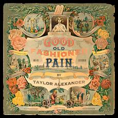 Good Old Fashioned Pain mp3 Album by Taylor Alexander