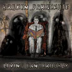 Living Dangerously mp3 Album by Broken Parachute
