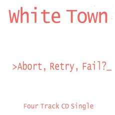 >Abort, Retry, Fail?_ mp3 Single by White Town