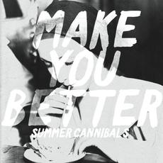 Make You Better mp3 Album by Summer Cannibals