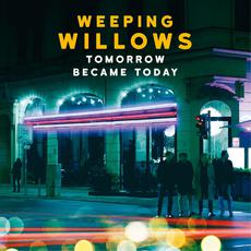 Tomorrow Became Today mp3 Album by Weeping Willows