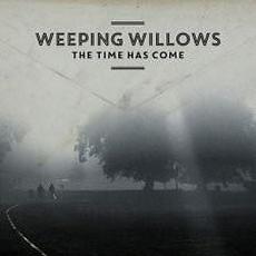 The Time Has Come mp3 Album by Weeping Willows